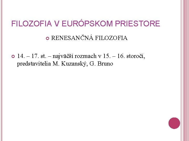 FILOZOFIA V EURÓPSKOM PRIESTORE RENESANČNÁ FILOZOFIA 14. – 17. st. – najväčší rozmach v