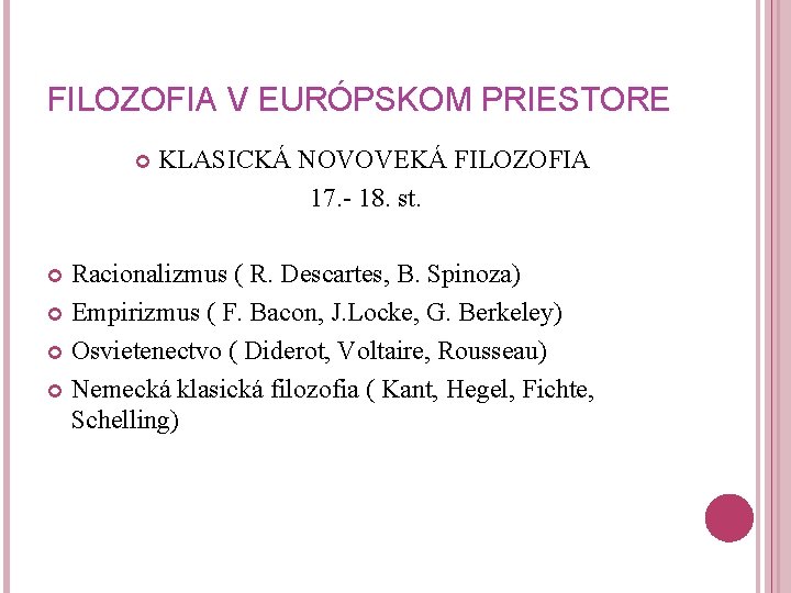 FILOZOFIA V EURÓPSKOM PRIESTORE KLASICKÁ NOVOVEKÁ FILOZOFIA 17. - 18. st. Racionalizmus ( R.