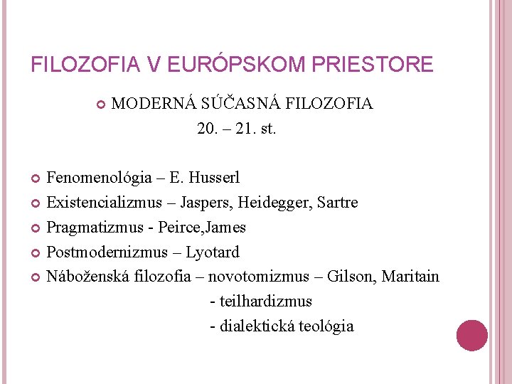 FILOZOFIA V EURÓPSKOM PRIESTORE MODERNÁ SÚČASNÁ FILOZOFIA 20. – 21. st. Fenomenológia – E.