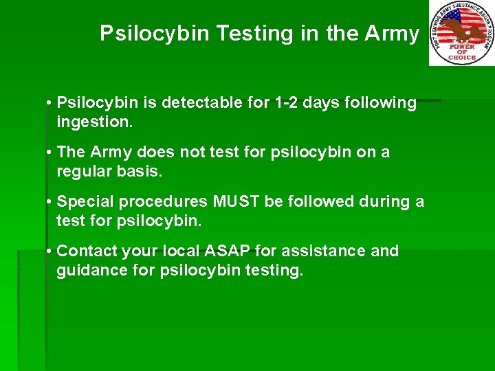 Psilocybin Testing in the Army • Psilocybin is detectable for 1 -2 days following