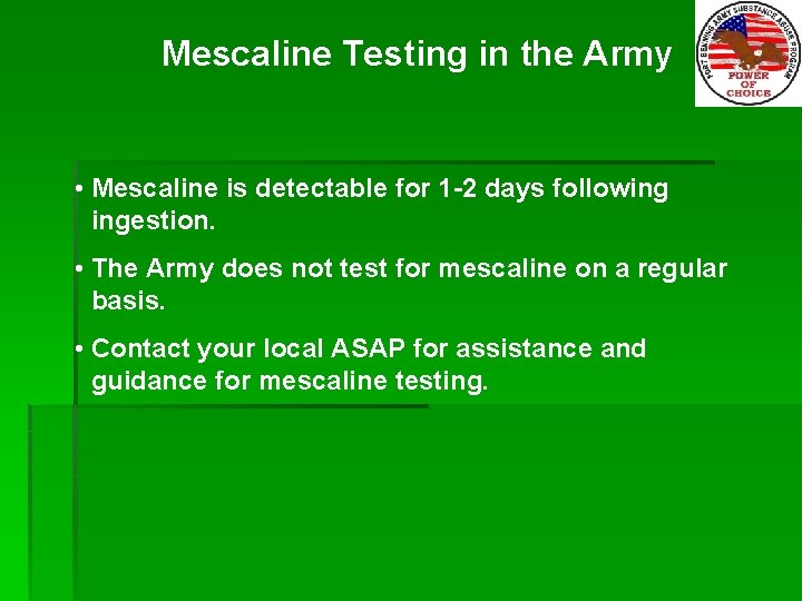 Mescaline Testing in the Army • Mescaline is detectable for 1 -2 days following