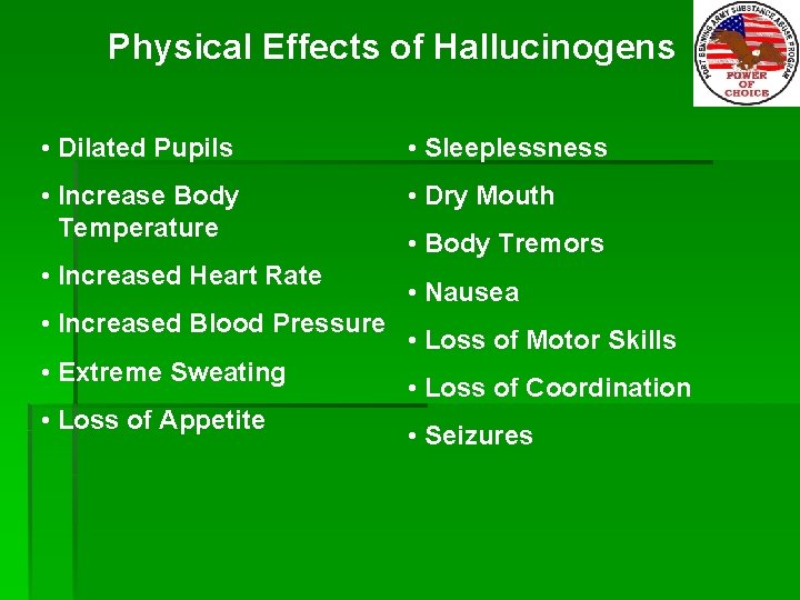 Physical Effects of Hallucinogens • Dilated Pupils • Sleeplessness • Increase Body Temperature •