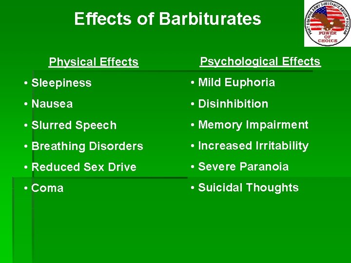 Effects of Barbiturates Physical Effects Psychological Effects • Sleepiness • Mild Euphoria • Nausea