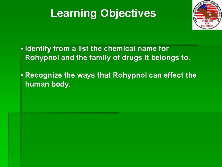 Learning Objectives • Identify from a list the chemical name for Rohypnol and the