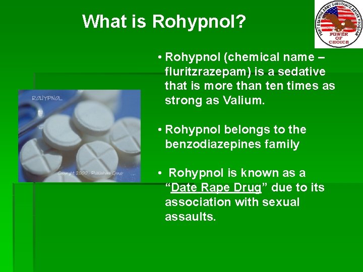 What is Rohypnol? • Rohypnol (chemical name – fluritzrazepam) is a sedative that is