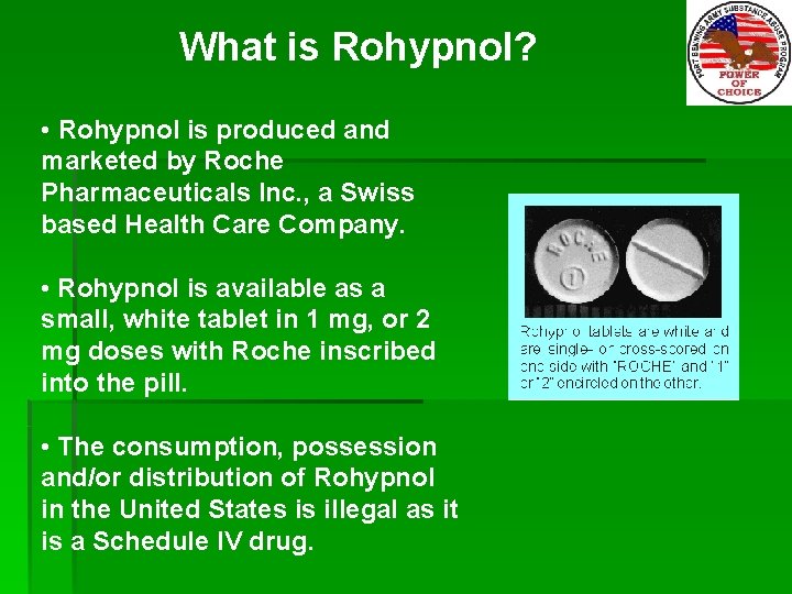 What is Rohypnol? • Rohypnol is produced and marketed by Roche Pharmaceuticals Inc. ,
