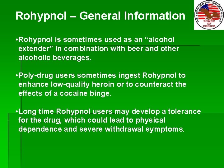Rohypnol – General Information • Rohypnol is sometimes used as an “alcohol extender” in