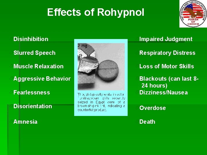 Effects of Rohypnol öDisinhibition öImpaired Judgment öSlurred Speech öRespiratory Distress öMuscle Relaxation öLoss of