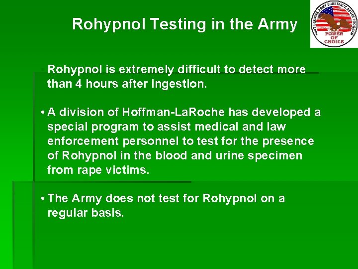 Rohypnol Testing in the Army • Rohypnol is extremely difficult to detect more than