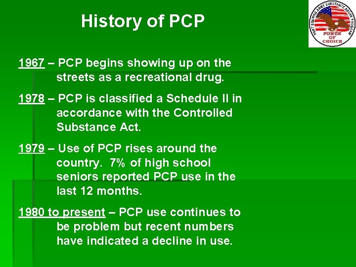 History of PCP 1967 – PCP begins showing up on the streets as a