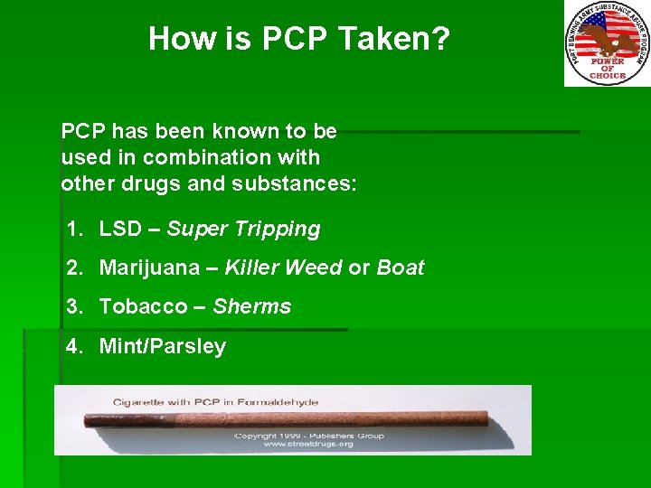 How is PCP Taken? PCP has been known to be used in combination with