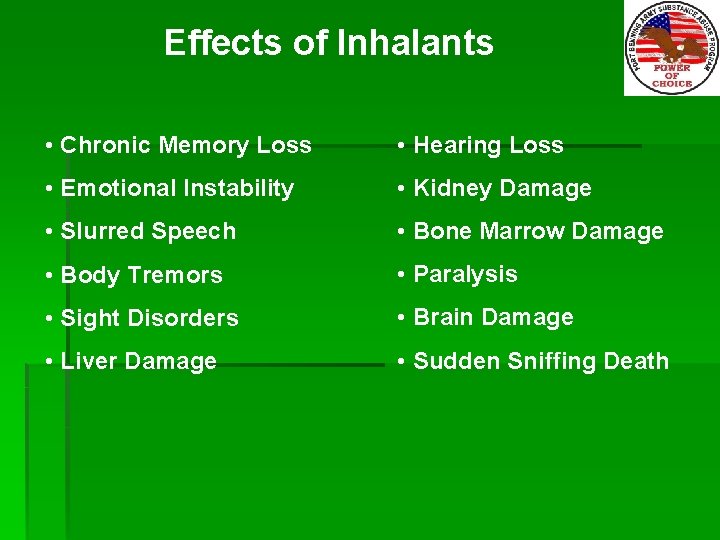Effects of Inhalants • Chronic Memory Loss • Hearing Loss • Emotional Instability •
