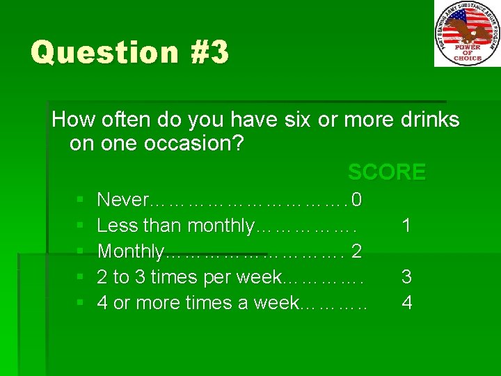Question #3 How often do you have six or more drinks on one occasion?