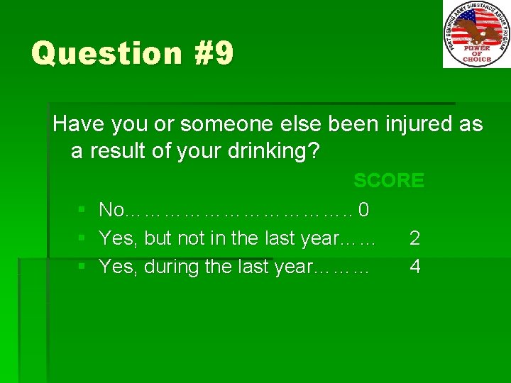 Question #9 Have you or someone else been injured as a result of your