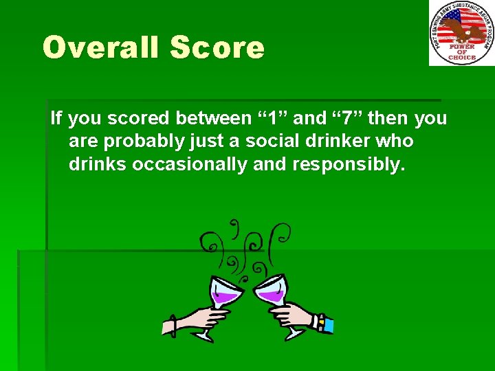 Overall Score If you scored between “ 1” and “ 7” then you are