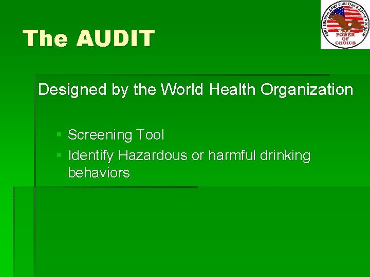 The AUDIT Designed by the World Health Organization § Screening Tool § Identify Hazardous