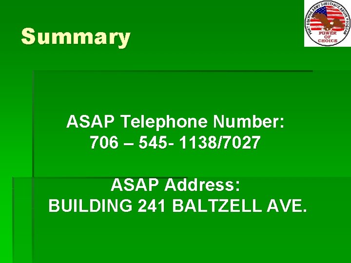 Summary ASAP Telephone Number: 706 – 545 - 1138/7027 ASAP Address: BUILDING 241 BALTZELL