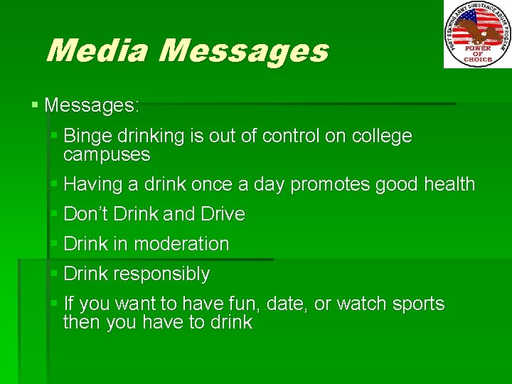 Media Messages § Messages: § Binge drinking is out of control on college campuses