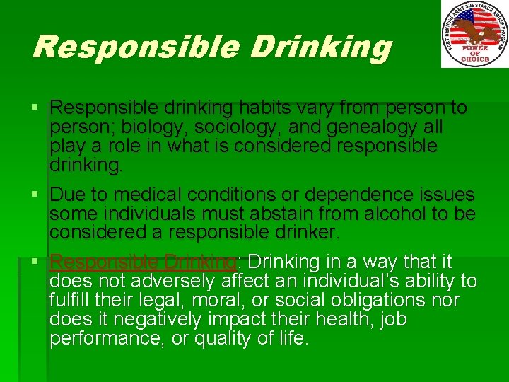 Responsible Drinking § Responsible drinking habits vary from person to person; biology, sociology, and