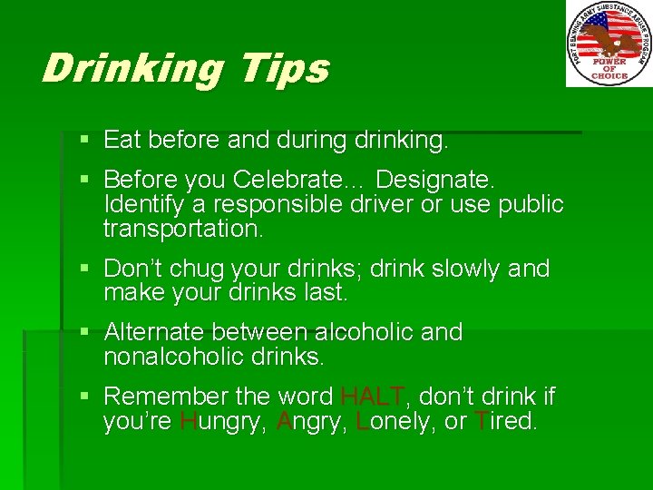 Drinking Tips § § Eat before and during drinking. Before you Celebrate… Designate. Identify