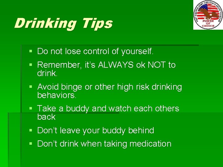 Drinking Tips § § Do not lose control of yourself. Remember, it’s ALWAYS ok
