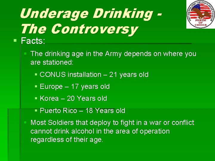 Underage Drinking The Controversy § Facts: § The drinking age in the Army depends