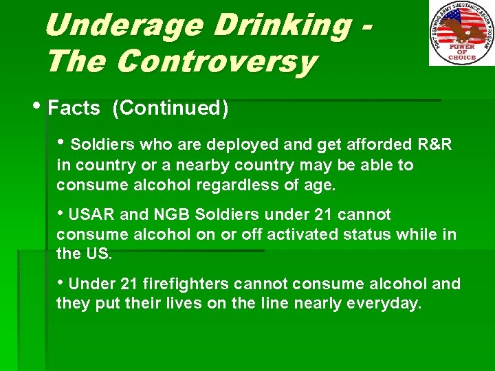 Underage Drinking The Controversy • Facts (Continued) • Soldiers who are deployed and get