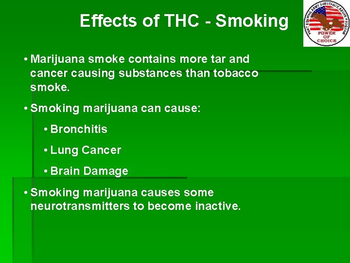 Effects of THC - Smoking • Marijuana smoke contains more tar and cancer causing