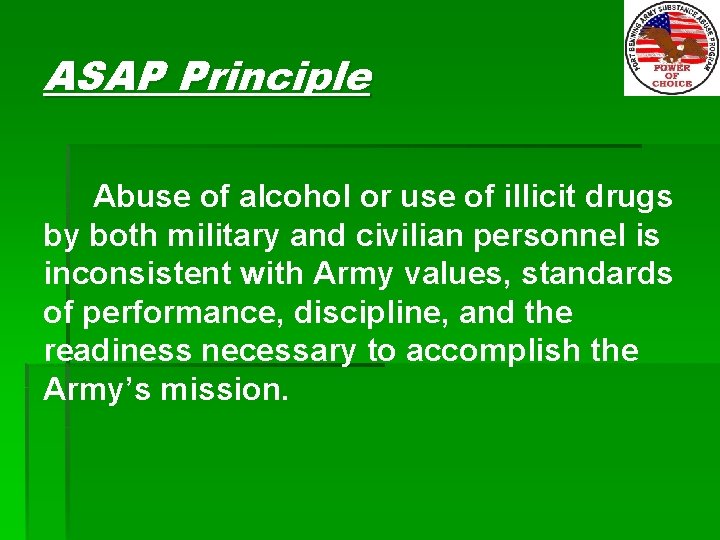 ASAP Principle Abuse of alcohol or use of illicit drugs by both military and