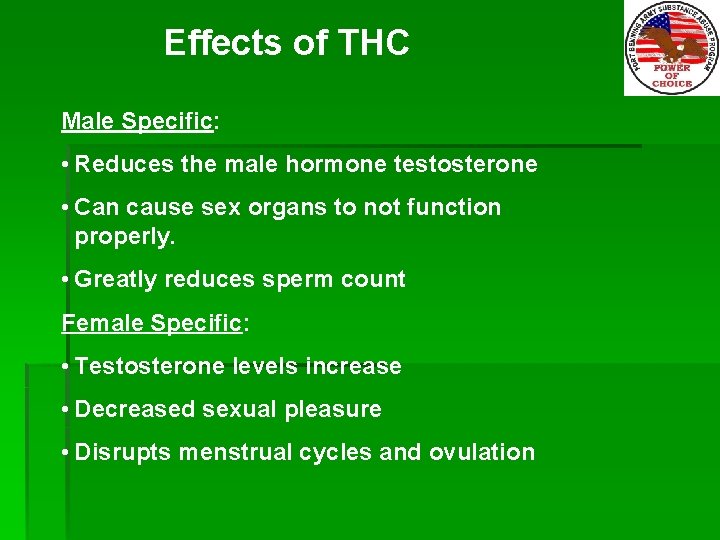 Effects of THC Male Specific: • Reduces the male hormone testosterone • Can cause