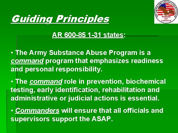 Guiding Principles AR 600 -85 1 -31 states: • The Army Substance Abuse Program