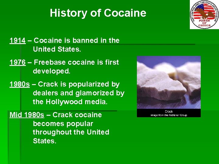 History of Cocaine 1914 – Cocaine is banned in the United States. 1976 –