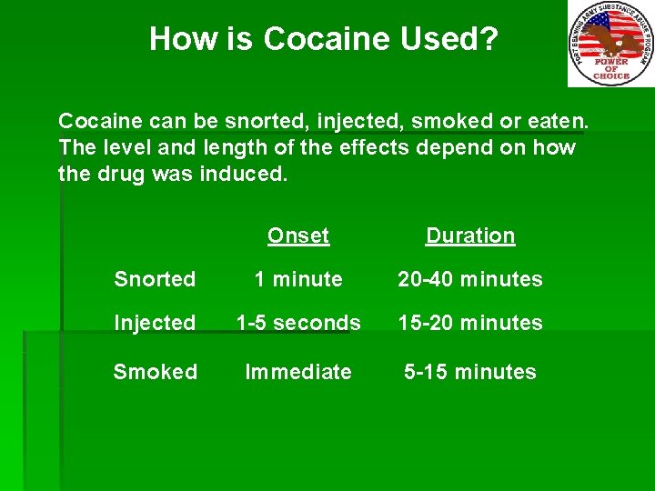 How is Cocaine Used? Cocaine can be snorted, injected, smoked or eaten. The level