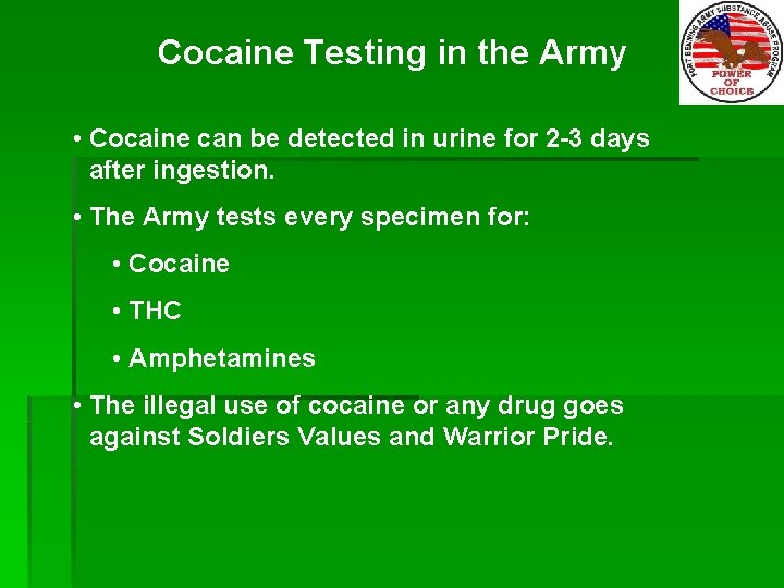 Cocaine Testing in the Army • Cocaine can be detected in urine for 2