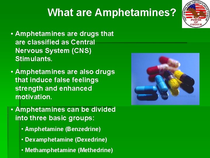 What are Amphetamines? • Amphetamines are drugs that are classified as Central Nervous System