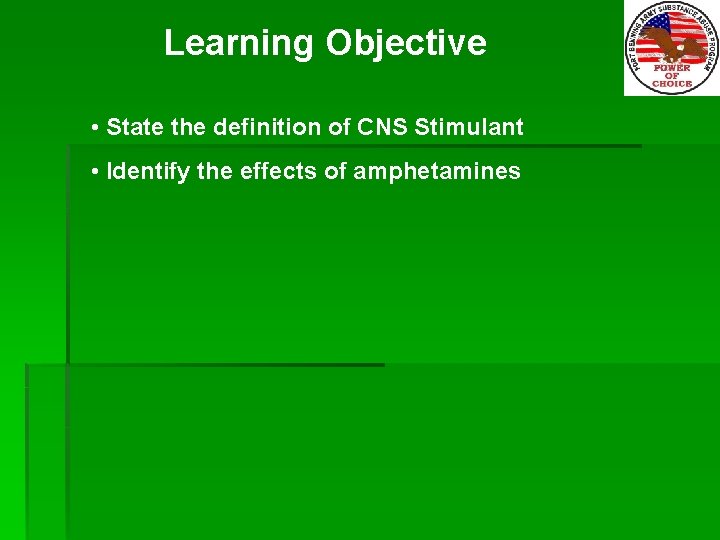 Learning Objective • State the definition of CNS Stimulant • Identify the effects of