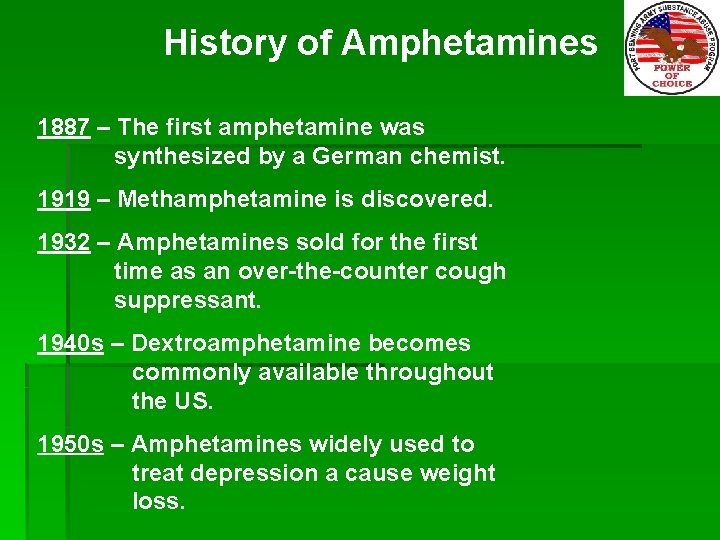 History of Amphetamines 1887 – The first amphetamine was synthesized by a German chemist.