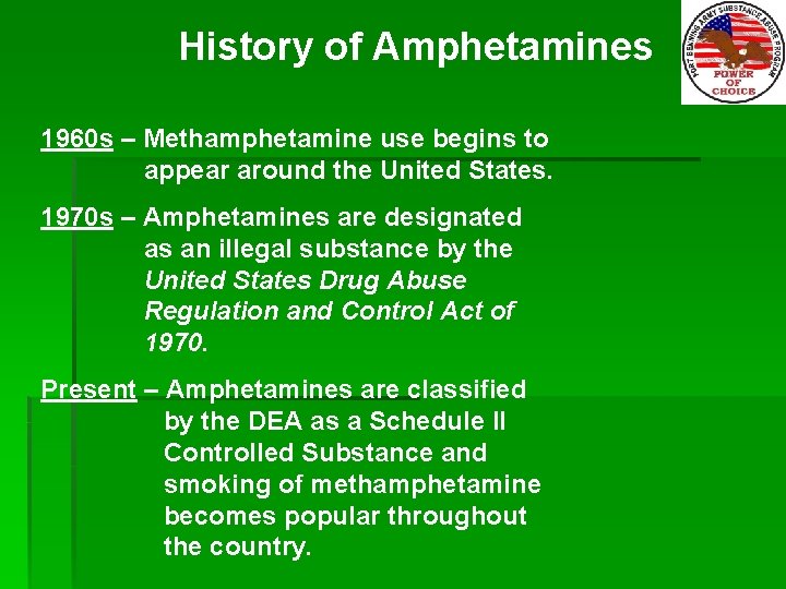History of Amphetamines 1960 s – Methamphetamine use begins to appear around the United