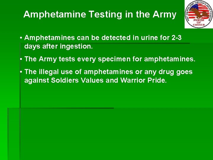 Amphetamine Testing in the Army • Amphetamines can be detected in urine for 2
