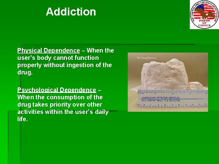 Addiction Physical Dependence – When the user’s body cannot function properly without ingestion of