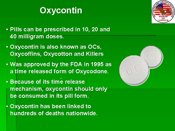 Oxycontin • Pills can be prescribed in 10, 20 and 40 milligram doses. •