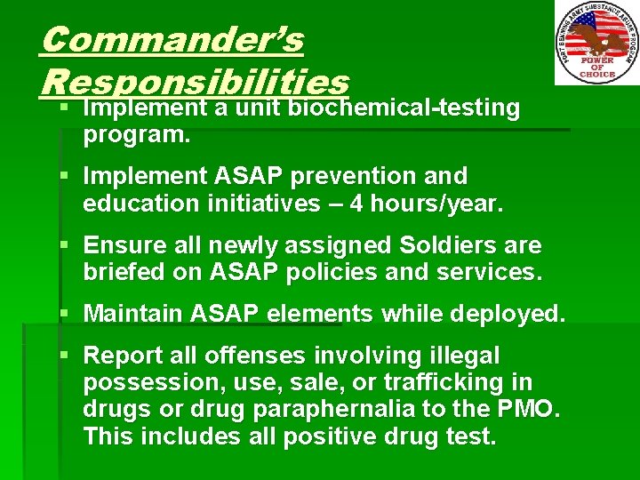 Commander’s Responsibilities § Implement a unit biochemical-testing program. § Implement ASAP prevention and education