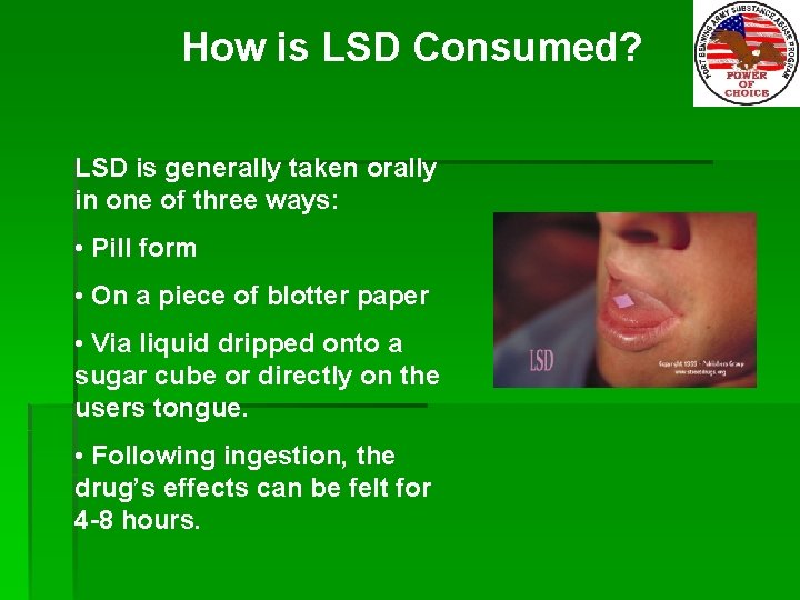 How is LSD Consumed? LSD is generally taken orally in one of three ways: