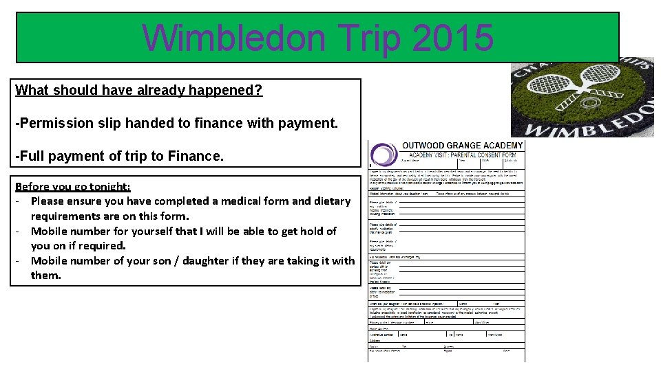 Wimbledon Trip 2015 What should have already happened? -Permission slip handed to finance with Wimbledon Trip 2015 What should have already happened? -Permission slip handed to finance with