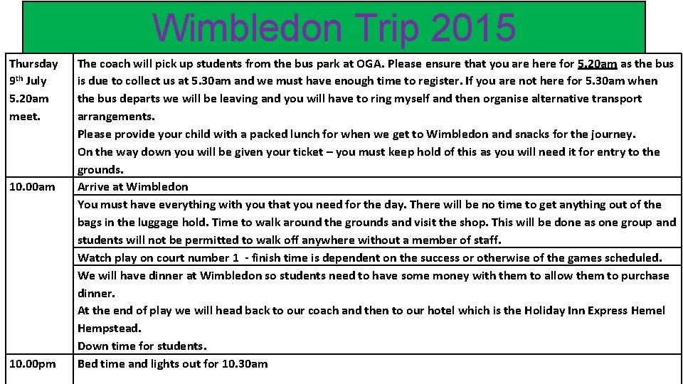 Wimbledon Trip 2015 Thursday 9 th July 5. 20 am meet. 10. 00 am Wimbledon Trip 2015 Thursday 9 th July 5. 20 am meet. 10. 00 am