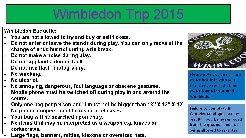 Wimbledon Trip 2015 Wimbledon Etiquette: - You are not allowed to try and buy Wimbledon Trip 2015 Wimbledon Etiquette: - You are not allowed to try and buy