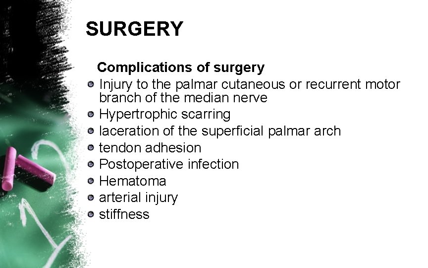 SURGERY Complications of surgery Injury to the palmar cutaneous or recurrent motor branch of