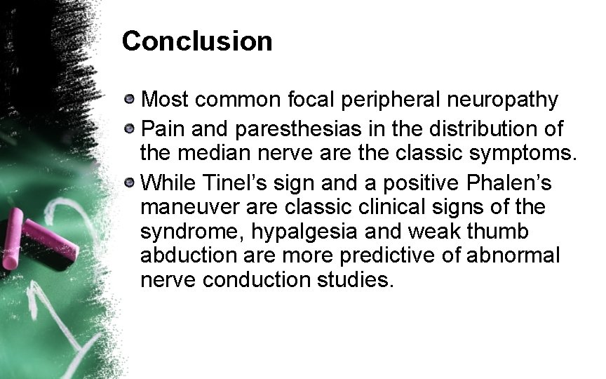 Conclusion Most common focal peripheral neuropathy Pain and paresthesias in the distribution of the