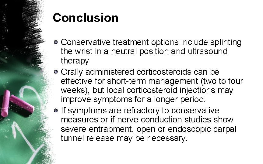 Conclusion Conservative treatment options include splinting the wrist in a neutral position and ultrasound