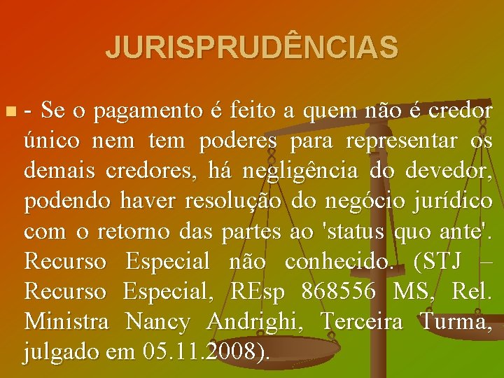 JURISPRUDÊNCIAS n - Se o pagamento é feito a quem não é credor único